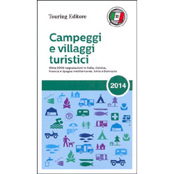 Campeggi e Villaggi Turistici 2014Oltre 2000 segnalazioni in Italia, Corsica, Francia e Spagna mediterranee, Istria e Dalmazia