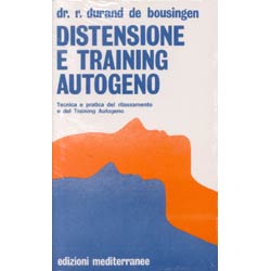 Distensione e Training AutogenoTecnica e pratica del rilassamento e del Training Autogeno