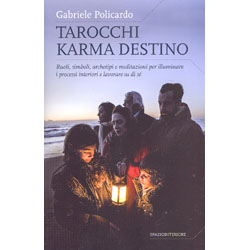 Tarocchi Karma DestinoRuoli, simboli, archetipi e meditazioni per illuminare i processi interiori e lavorare su di sé