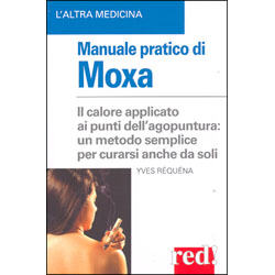 Manuale pratico di MoxaIl calore applicato ai punti dell'agopuntura