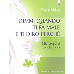 Dimmi Quando ti fa Male e ti Dirò PerchéMiti corporei e cicli di vita.