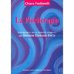 La FloriterapiaUso pratico delle essenze floreali del dott. Edward Bach