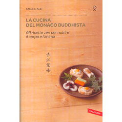 La Cucina del Monaco Buddhista99 ricette zen per nutrire il corpo e l'anima