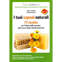 I Tuoi Saponi Naturali77 ricette per l'igiene della persona, della casa e degli animali domestici
