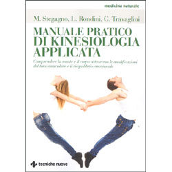 Manuale Pratico di Kinesiologia ApplicataComprendere la mente e il corpo attraverso le modificazioni del tono muscolare e il riequilibrio emozionale