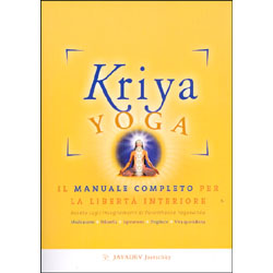 Kriya Yoga Il manuale completo per la libertà interiore