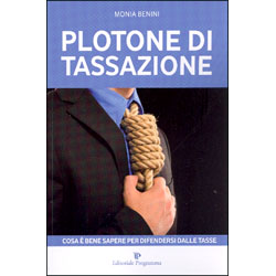 Plotone di TassazioneCosa è bene sapere per difendersi dalle tasse