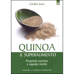 Quinoa, il SuperalimentoProprietà nutritive e squisite ricette