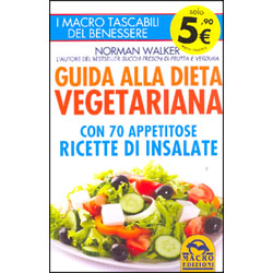 Guida alla Dieta Vegetariana con 70 appetitose ricette di insalate