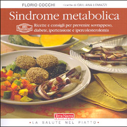 Sindrome MetabolicaRicette e consigli utili per prevenire sovrappeso, diabete, ipertensione e colesterolo.