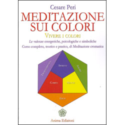Meditazione sui ColoriLe valenze energetiche, psicologiche e simboliche dei colori - Corso completo, teorico e pratico, di meditazione cromatica.