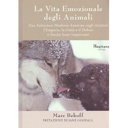 La Vita Emozionale degli Animali Uno scienziato moderno esamina negli animali l'empatia, la gioia e il dolore e perchè sono importanti