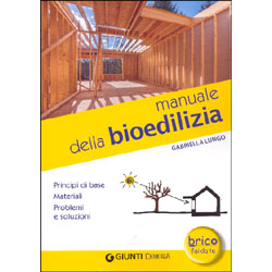 Manuale della BioediliziaPrincipi di base materiali problemi e soluzioni