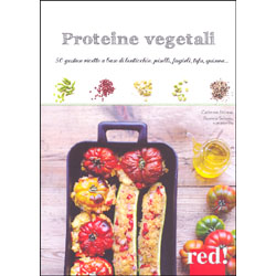 Proteine Vegetali50 gustose ricette a base di lenticchie, piselli, fagioli, tofu, quinoa...