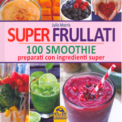 Super Frullati100 smoothie preparati con ingredienti super