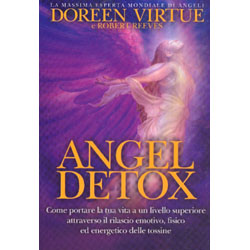 Angel DetoxCome portare la tua vita a un livello superiore attraverso il rilascio emotivo, fisico ed energetico delle tossine
