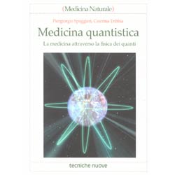 Medicina QuantisticaLa medicina attraverso la fisica dei quanti (Seconda edizione)