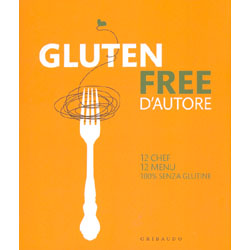 Gluten Free d'Autore12 chef 12 menu 100%senza glutine