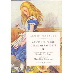 Alice nel Paese delle MeraviglieEdizione annotata a cura di Martin Gardner - traduzione di Masolino D'Amico