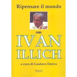 Ripensare il Mondo con Ivan Illich