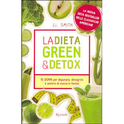 La Dieta Green & Detox10 giorni per depurarsi, dimagrire e sentirsi di nuovo in forma