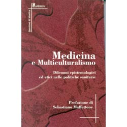 Medicina e MulticulturalismoDilemmi epistemologici ed etici nelle politiche sanitarie