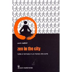 Zen In The CityL'arte di fermarsi in un mondo che corre