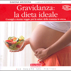 Gravidanza: La Dieta IdealeConsigli e ricette veggie per la salute della mamma in attesa