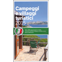Campeggi e Villaggi Turistici 2015Oltre 2000 segnalazioni in Italia, Corsica, Francia e Spagna mediterranee, Istria e Dalmazia