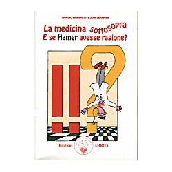 La Medicina Sottosopra: e se Hamer Avesse Ragione?