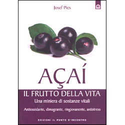 Açaí: Il Frutto Della VitaUna miniera di sostanze vitali - Antiossidante, dimagrante, ringiovanente, antistress