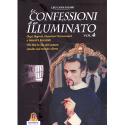 Le Confessioni Di Un Illuminato - Vol.4Capi segreti, superiori sconosciuti e maestri invisibili. Chi tira le fila del potere occulto dal mondo alieno