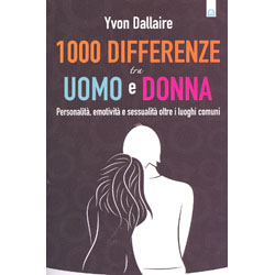 1000 Differenze tra Uomo e DonnaPersonalità, emotività e sessualità oltre i luoghi comuni