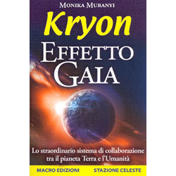 Kryon - Effetto Gaia Lo straordinario sistema di collaborazione tra il Pianeta Terra e l'Umanità