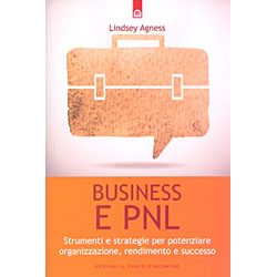 Business e PNLStrumenti e strategie per potenziare organizzazione, rendimento e successo