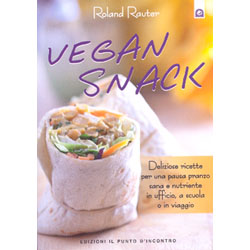 Vegan SnackDeliziose ricette per una pausa pranzo sana e nutriente in ufficio, a scuola o in viaggio