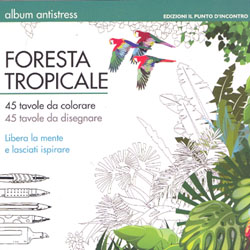 Foresta TropicaleAlbum antistress: 45 tavole da colorare e 45 tavole da disegnare