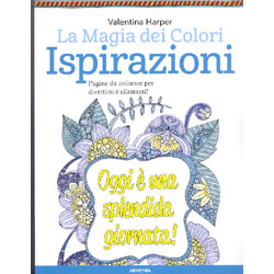 La Magia dei Colori - IspirazioniPagine da colorare per divertirsi e rilassarsi