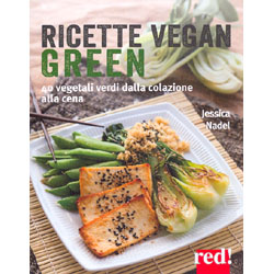 Ricette Vegan Green40 vegetali verdi dalla colazione alla cena