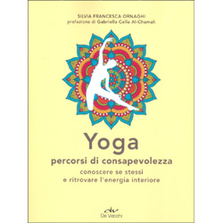 Yoga - Percorsi di ConsapevolezzaConoscere se stessi e ritrovare l'energia interiore