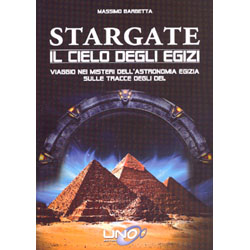 Stargate - Il Cielo degli EgiziIl viaggio nei misteri dell'astronomia egizia sulle tracce degli Dei