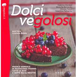 Dolci Vegolosi - Vegolosi.itPccolo Manuale di Pasticceria Vegana: tutte le bas e tanti fiacili ricette