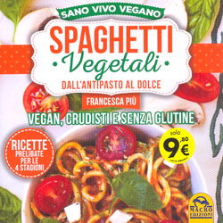 Spaghetti Vegetali (dall'Antipasto al Dolce)Vegan, crudisti e senza glutine