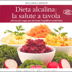 Dieta Alcalina: la Salute a Tavola100 ricette vegan per ritrovare l'equilibrio acido-base