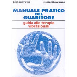 Manuale Pratico del Guaritoreguida alle terapie vibrazionali