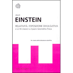 Relatività - Esposizione divulgativae scritti classici su Spazio Geometria Fisica