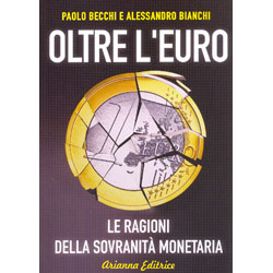 Oltre L'EuroLe ragioni della sovranità monetaria