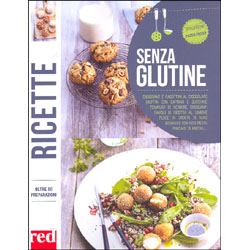 Ricette Senza GlutineOltre 80 preparazioni di una cucina esente da glutine