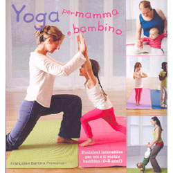 Yoga per Mamma e BambinoPosizioni interattive per voi e il vostro bambino (0-3 anni)