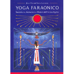 Yoga FaraonicoSacerdozio, iniziazione e misteri dell'Antico Egitto